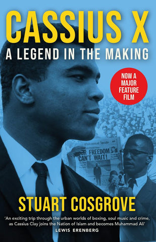 Cassius X. A Legend in the Making - Stuart Cosgrove.