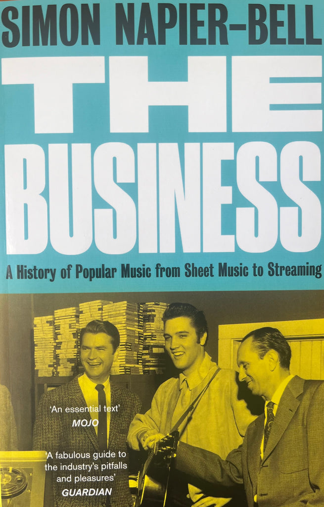 The Business. A History of Popular Music from Music to Streaming - Simon Napier-Bell.