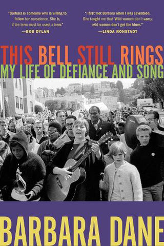 This Bell Still Rings. My Life of Defiance and Song - Barbara Dane.