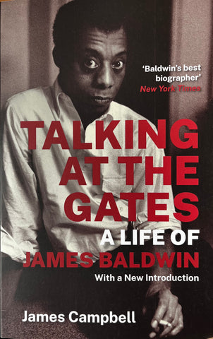 Talking at the Gates. A Life of James Baldwin - James Campbell.