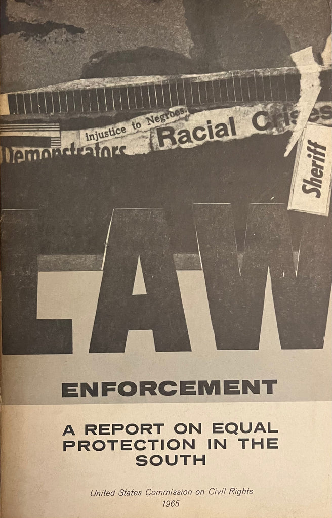 Law Enforcement. A Report on Equal Protection in the South - United States Commission on Civil Rights 1965.