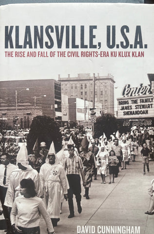 Klansville USA. The Rise and fall of the Civil Rights Era Ku Klux Klan - David Cunninhgham.