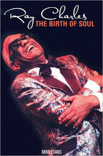 Ray Charles. The Birth of Soul - Mike Evans