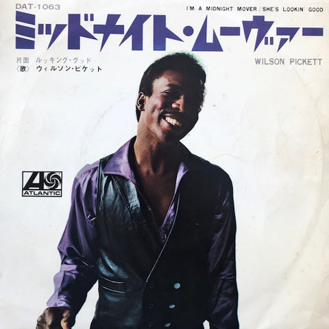 Wilson Pickett - I'm a Midnight Mover / She's Lookin' Good - (Japan) Atlantic.