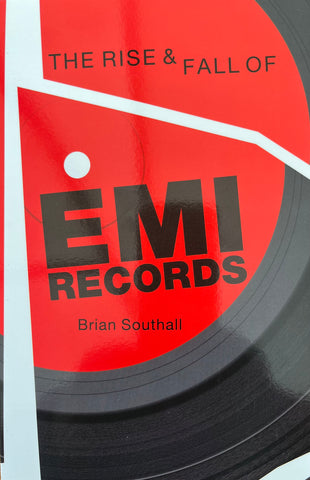 The Rise and Fall of EMI Records - Brian Southall.